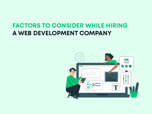 Factors to Consider While Hiring a Web Development Company